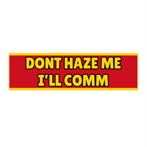 “Don’t Haze Me I’ll COMM”