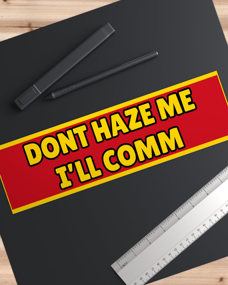 “Don’t Haze Me I’ll COMM”